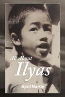 ALL ABOUT ILYAS: A Story about Raising a Foster Child