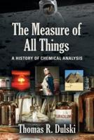 The Measure of All Things: A History of Chemical Analysis