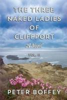 The Three Naked Ladies of Cliffport: Volume II