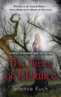 The Trees of Malice: Stories of Horror and the Weird
