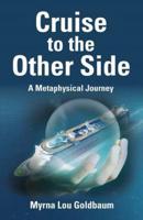 CRUISE TO THE OTHER SIDE: A Metaphysical Journey