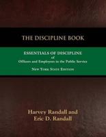 THE DISCIPLINE BOOK: Essentials of Discipline of Officers and Employees in the Public Service - New York State Edition