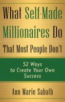 What Self-Made Millionaires Do That Most People Don't