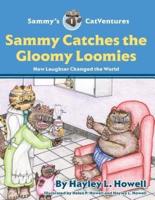 Sammy Catches the Gloomy Loomies
