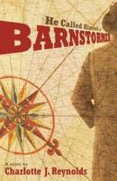 He Called Himself a Barnstormer: A Novel