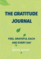 The Gratitude Journal: Feel Grateful Each and Every Day