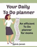 Your Daily to Do Planner: An Efficient to Do Planner for Moms