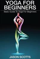 Yoga for Beginners: Basic Guide to Yoga for Beginners