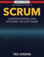 An Introduction to Scrum: Understanding and Applying the Software