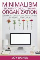 Minimalism: Secrets to Declutter and Organization