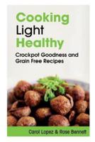 Cooking Light Healthy: Crockpot Goodness and Grain Free Recipes