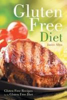 Gluten Free Diet: Gluten Free Recipes for the Gluten Free Diet