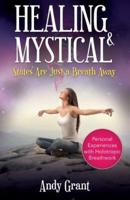 Healing & Mystical States Are Just a Breath Away: Personal Experiences with Holotropic Breathwork