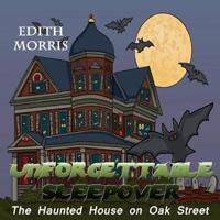 Unforgettable Sleepover: The Haunted House on Oak Street