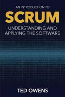 An Introduction to Scrum: Understanding and Applying the Software