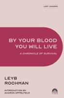 By Your Blood You Will Live: A Chronicle of Survival