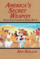 America's Secret Weapon: Navajo Code Talkers of World War II