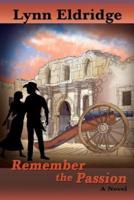 Remember the Passion: A Novel