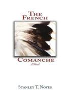 The French Comanche: A Novel