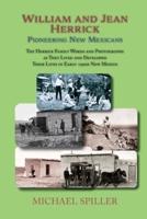 William and Jean Herrick, Pioneering New Mexicans: The Herrick Family in Words and Photographs, Early 1900s New Mexico