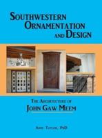 Southwestern Ornamentation and Design: The Architecture of John Gaw Meem