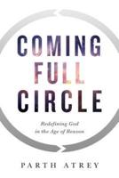 Coming Full Circle: Redefining God in the Age of Reason