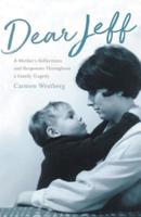 Dear Jeff: A Mother's Reflections and Responses Throughout a Family Tragedy