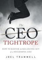 The CEO Tightrope: How to Master the Balancing Act of a Successful CEO
