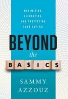 Beyond the Basics: Maximizing, Allocating, and Protecting Your Capital