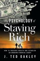 The Psychology of Staying Rich: How to Preserve Wealth and Establish an Enduring Financial Legacy