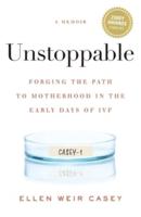 Unstoppable: Forging the Path to Motherhood in the Early Days of IVF