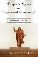 "Prophetic Speech and Empowered Community": Revelation 2, 3 and 11