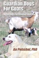 Guardian Dogs For Goats: Selection, Facilitation, and Use