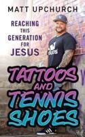 Tattoos and Tennis Shoes: Reaching This Generation for Jesus