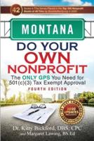 Montana Do Your Own Nonprofit: The Only GPS You Need for 501c3 Tax Exempt Approval