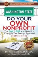 Washington State Do Your Own Nonprofit: The Only GPS You Need for 501c3 Tax Exempt Approval
