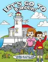 Let's Go To Bandon!: A Coloring and Activity Book Featuring Bandon, Oregon