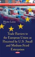 Trade Barriers to the European Union as Perceived by U.S. Small and Medium-Sized Enterprises