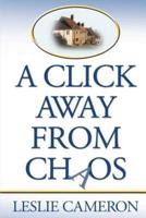 A Click Away from Chaos