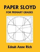 Paper Sloyd: A Handbook for Primary Grades (Yesterday's Classics)