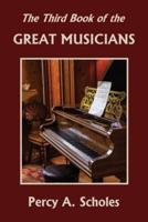 The Third Book of the Great Musicians (Yesterday's Classics)