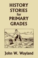 History Stories for Primary Grades (Yesterday's Classics)