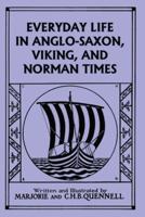 Everyday Life in Anglo-Saxon, Viking, and Norman Times (Color Edition) (Yesterday's Classics)