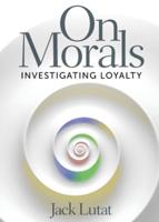 On Morals: Investigating Loyalty
