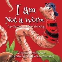 I Am Not a Worm