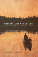 Willow Sieve Chronicles-Eavesdropping from the Wilderness