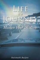 Life is a Journey: Master Your Destiny