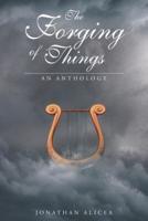 The Forging of Things: An Anthology