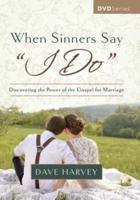 When Sinners Say "I Do" Video Series