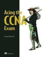 Acing the CCNA Exam Volume 1 Fundamentals and Protocols